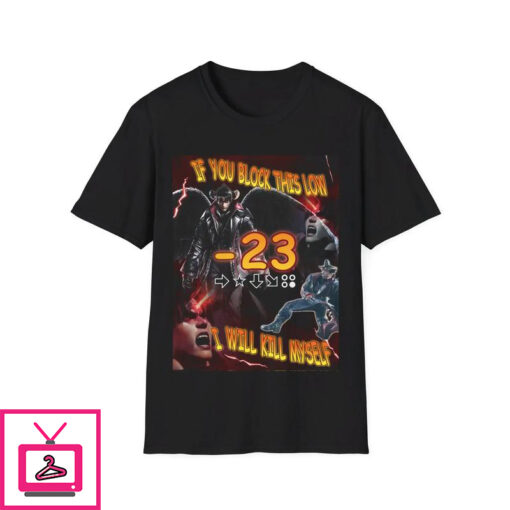 If You Block This Low I Will Kill Myself T Shirt 1