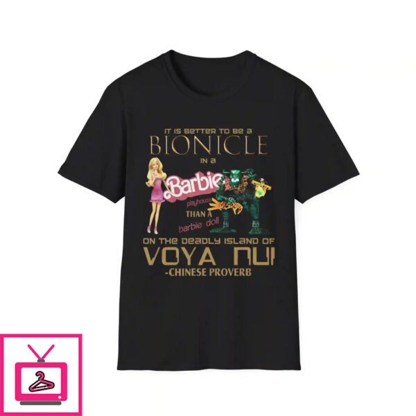 It Is Better To Be A Bionicle In A Barbie Playhouse Shirt