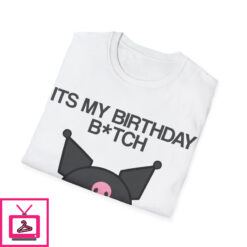 Its My Birthday Bitch T Shirt 2