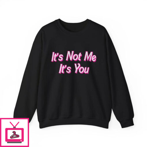 Its Not Me Its You T Shirt 1