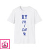 KY Till I Die Shirt