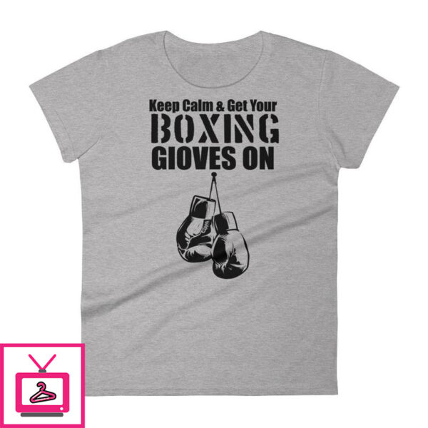 Keep Calm & Get Your Boxing Gloves On Women’s short sleeve t-shirt