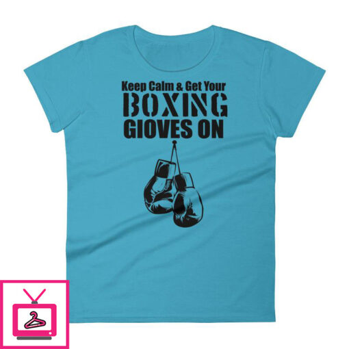 Keep Calm Get Your Boxing Gloves On Womens short sleeve t shirt 5