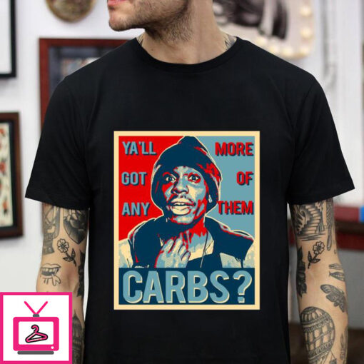 Keto Humor Tyrone Biggums got more of them carbs t shirt 1