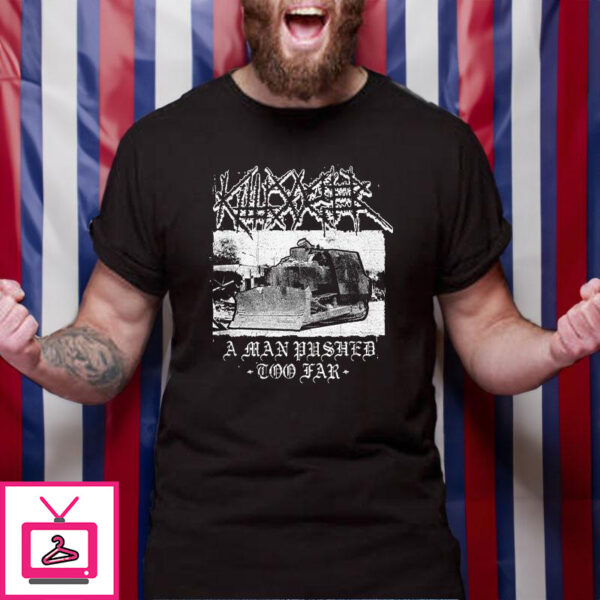 Killdozer Metal A Man Pushed Too Far T-Shirt