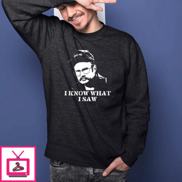 Last Podcast On The Left Henry I Know What I Saw T Shirt Unisex T Shirt 2