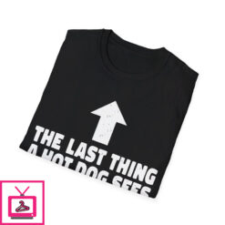 Last Thing A Hotdog Sees T Shirt 2