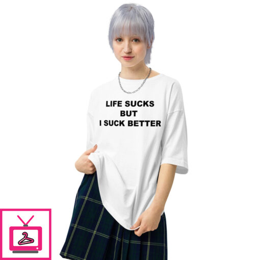 Life Sucks But I Suck Better Shirt 1 2