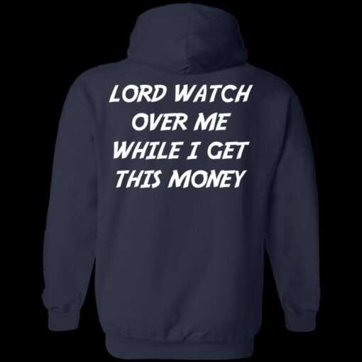 Lord Watch Over Me While I Get This Money Hoodie 1 1