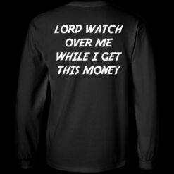 Lord Watch Over Me While I Get This Money Hoodie 1 5