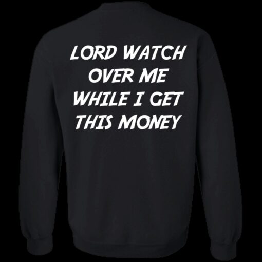 Lord Watch Over Me While I Get This Money Hoodie 1 6