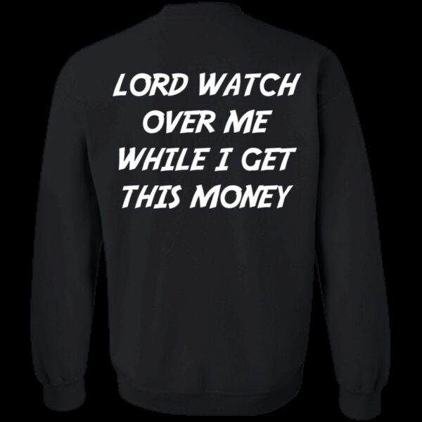 Lord Watch Over Me While I Get This Money Hoodie