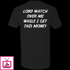 Lord Watch Over Me While I Get This Money Premium SS T-Shirt