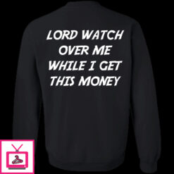 Lord Watch Over Me While I Get This Money Premium SS T Shirt 1 5