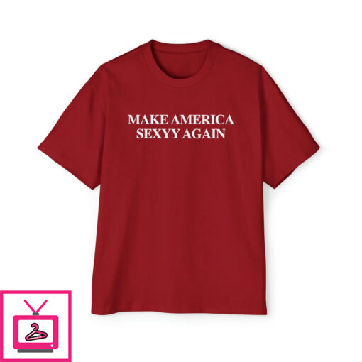 Make America Sexyy Again Shirt 1 2