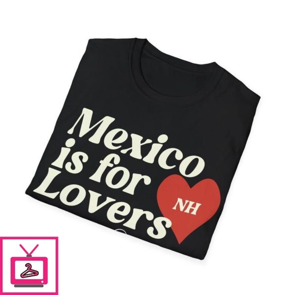 Mexico is For Lovers T-Shirt