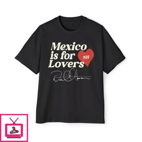 Mexico is For Lovers T-Shirt