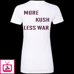 More Kush Less War Shirt 1 3