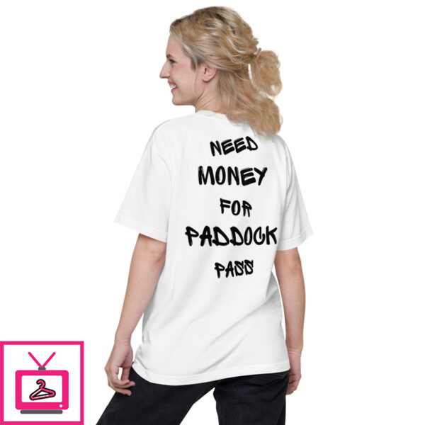 Need Money For Paddock Pass T Shirt 1 3