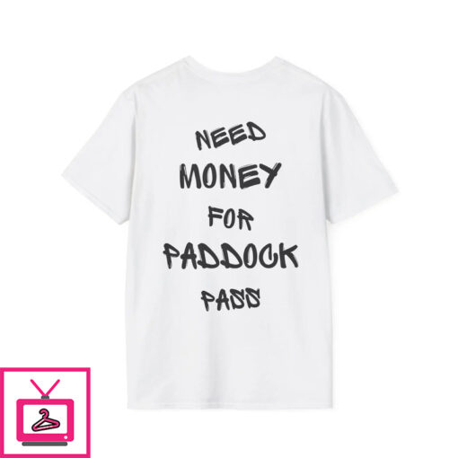 Need Money For Paddock Pass T Shirt 1 4