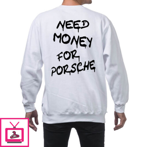 Need Money For Porsche Shirt 1 3