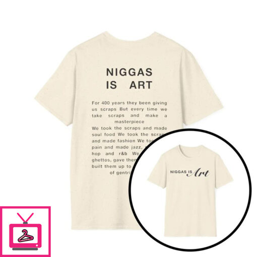 Niggas is Art T Shirt 1