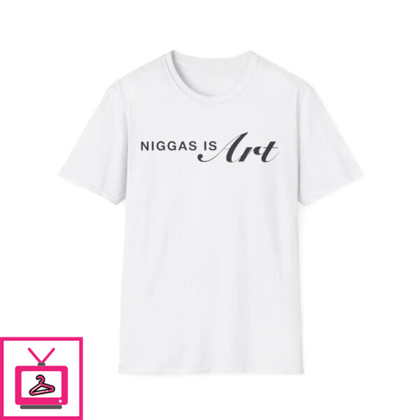 Niggas is Art T-Shirt