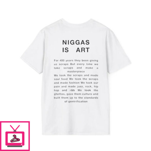 Niggas is Art T Shirt 3