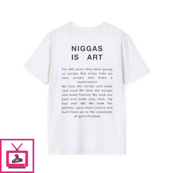 Niggas is Art T-Shirt