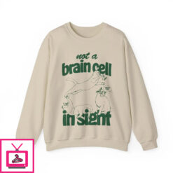 Not A Brain Cell In Sight T Shirt 3