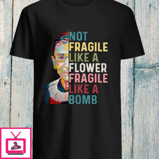 Notorious RBG not fragile like a flower but a bomb 3