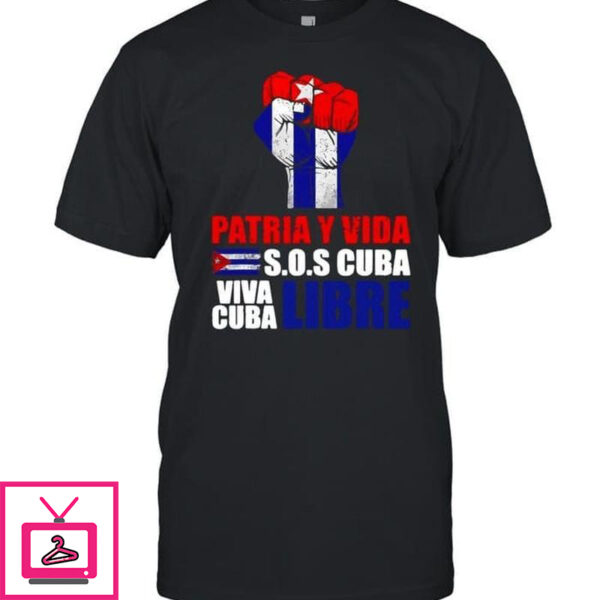 Patria Y Vida SOS Cuba Viva Cuba Libre Cuba Flag Fist