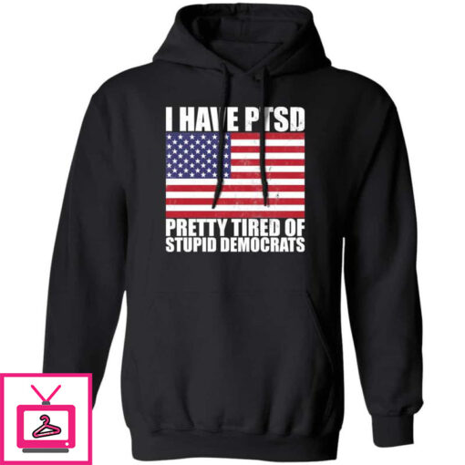 Pretty Tired of Stupid Democrats Hoodie 1