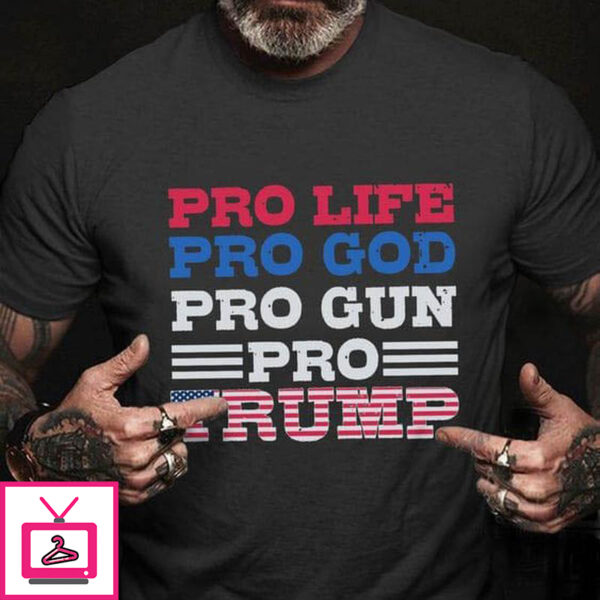 Pro Life Pro God Pro Gun Pro Trump, Donald Trump