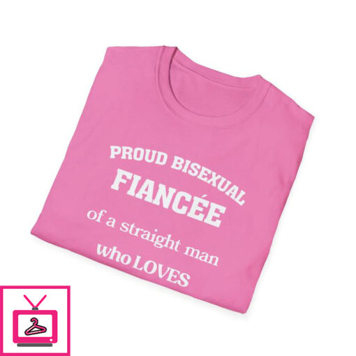 Proud Bisexual Fiancee Of A Straight Man Who Loves Chappell Roan T Shirt 1