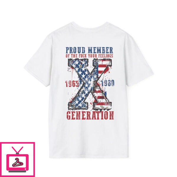 Proud Member The Fuck Your Feelings Generation Shirt