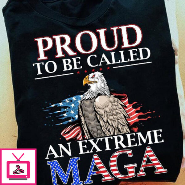 Proud To Be Called An Extreme Maga, American Eagle, American Flag