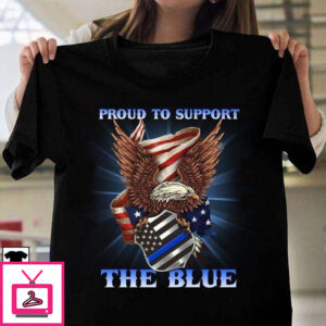 Proud to support the blue – America independence day, Eagle America flag