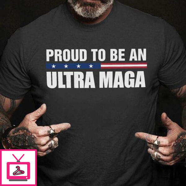 Pround To Be An Ultra Maga, Amrerican T-Shirt