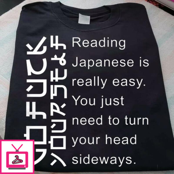 Reading Japanese is really easy, you just need to turn your head sideways – Go fuck yourself