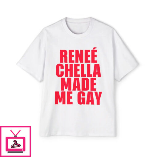 Rene Chella Made Me Gay Shirt 1 1