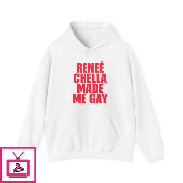 Reneé Chella Made Me Gay Shirt