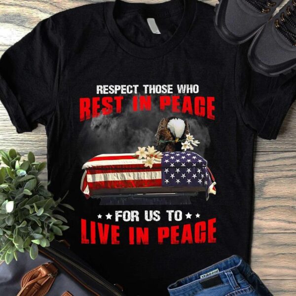 Respect those who rest in peace for us to live in peace – American soldiers, eagle America country