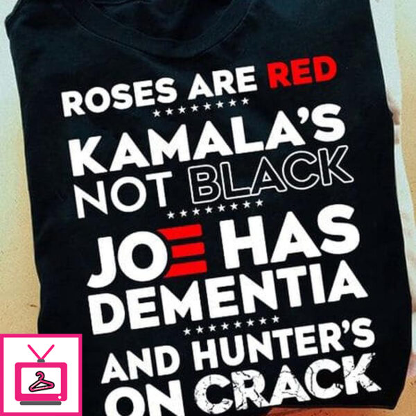 Roses Are Red Kamala’s Not Black Joe Has Dementia And Hunter’s On Crack, Joe Biden