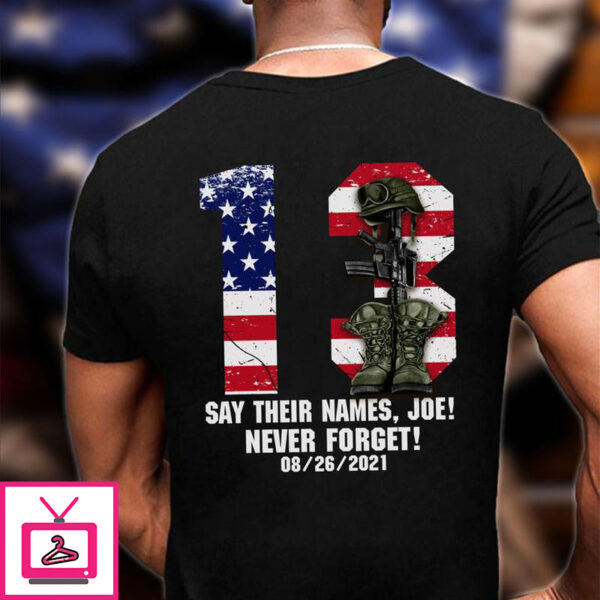 Say their name, Joe – Never forget, Joe Biden America president, American veterans gift