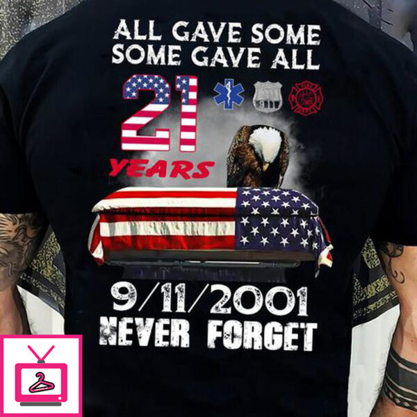 September 11 Events, All Gave Some Some Gave All, American T-Shirt, 9.11.2001 Never Forget