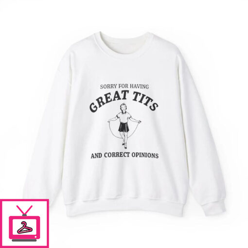 Sorry For Having Great Tits and Correct Opinions T Shirt 2