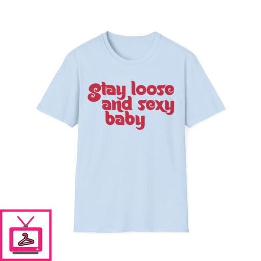 Stay Loose and Sexy Shirt 1 1