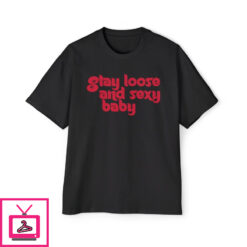 Stay Loose and Sexy Shirt 1 2