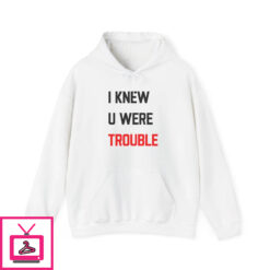 Taylor Swift I Knew U Were Trouble T Shirt 3